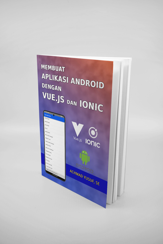 Ebook Membuat Aplikasi Android dengan Vue.js dan Ionic (Plus SC)