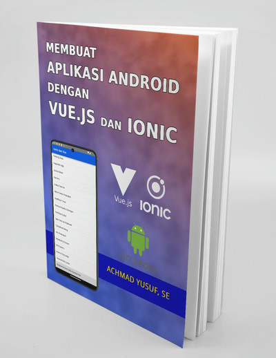 Ebook Membuat Aplikasi Android dengan Vue.js dan Ionic (Plus SC)